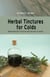 Herbal Tinctures for Colds: Making Herbal Tinctures  with Alcohol at Home - Home Herbarium series, #2