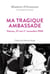 Ma tragique ambassade - Vatican, 27 mai-1er novembre 1940
