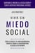 Vivir Sin Miedo Social: Cómo la gracia y el amor incondicional vencen el temor a la decepción para alcazar la paz interior [Superar el miedo a la desilusión y tener libertad emocional en Dios]