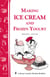Making Ice Cream and Frozen Yogurt - Storey's Country Wisdom Bulletin A-142