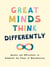 Great Minds Think Differently - A Celebration of Those with ADHD, Autism, Dyslexia and Other Neurodivergent Conditions