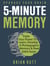 5 Minute Memory: 5-Minutes a Day to Triple Your Power to Learn, Develop a Photographic Memory & Read 500% Faster – Upgrade Your Brain