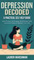 Depression Decoded. A Practical Self-Help Guide