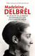 A l'écoute de la parole avec Madeleine Delbrêl suivi de Souffrance et joie chez Madeleine Delbrêl - et de L'Eucharistie vécue par Madeleine Delbrêl