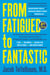 From Fatigued to Fantastic! Fourth Edition - A Clinically Proven Program to Regain Vibrant Health and Overcome Chronic  Fatigue