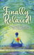 Finally Relaxed! Learn Composure, Reduce Stress and Relieve Tension Sustainably With Effective Relaxation Techniques - Incl. The Best Tips for Stress Reduction