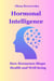 Hormonal Intelligence: How Hormones Shape Health and Well-being - Women's Health