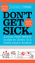 Don't Get Sick. - A Panic-Free Pocket Guide to Living in a Germ-Filled World