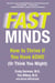 Fast Minds - How to Thrive If You Have ADHD (Or Think You Might)
