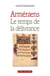 Arméniens. Le temps de la délivance - Le temps de la délivrance