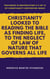 Christianity Looked To Reading the Bible as Finding Life, to the Neglect of Law of Nature That Governs All Life - This book is Destruction # 11 of 12 Of  Christianity Destroyed Jesus