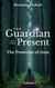 The Guardian of the present - The protector of time