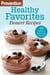 Prevention Healthy Favorites: Dessert Recipes - 48 Easy & Delicious Treats!: A Cookbook