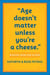 Age Doesn't Matter Unless You're a Cheese - Wisdom from Our Elders (Quote Book, Inspiration Book, Birthday Gift, Quotations)