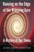 Dancing on the Edge of the Widening Gyre: A History of Our Times