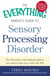 The Everything Parent's Guide to Sensory Processing Disorder - The Information and Treatment Options You Need to Help Your Child with SPD