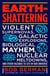 Earth-Shattering - Violent Supernovas, Galactic Explosions, Biological Mayhem, Nuclear Meltdowns, and Other Hazards to Life in Our Universe