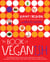 The Book of Veganish - The Ultimate Guide to Easing into a Plant-Based, Cruelty-Free, Awesomely Delicious Way to Eat, with 70 Easy Recipes Anyone can Make: A Cookbook