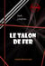 Le talon de fer [édition intégrale revue et mise à jour] - édition intégrale