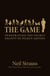 The Game - Penetrating the Secret Society of Pickup Artists