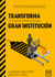 Transforma tu pequeña empresa en una gran institución - El manual para poner manos a la obra