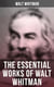 The Essential Works of Walt Whitman - Leaves of Grass, Franklin Evans, The Half-Breed, Manly Health and Training, Specimen Days…