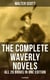 The Complete Waverly Novels - All 26 Books in One Edition (Illustrated) - Rob Roy, Ivanhoe, The Pirate, Waverly, Old Mortality, The Guy Mannering, The Antiquary…