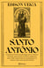 Santo Antônio - A história do intelectual português que se chamava Fernando, quase morreu na África, pregou por toda a Itália, ganhou fama de casamenteiro e se tornou o santo mais querido do Brasil