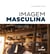 Imagem masculina - Guia prático para o homem contemporâneo