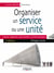 Organiser un service ou une unité - Analyse, diagnostic, plan d'actions, 33 fiches pratiques
