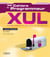 XUL - Mozilla XPFE, XPCOM, XBL, XPI, CSS, JavaScript, XML, RDF, DOM, PHP 5