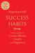 Success Habits - Proven Principles for Greater Wealth, Health, and Happiness