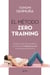 El método Zero Training - Consigue una figura esbelta en tan solo 5 minutos al día (y sin apenas esfuerzo)