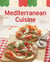 Mediterranean Cuisine - Our 100 top recipes presented in one cookbook