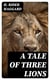 A Tale of Three Lions