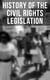 History of the Civil Rights Legislation - The Pivotal Constitutional Amendments, Laws, Supreme Court Decisions & Key Foreign Policy Acts