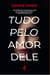 Tudo pelo amor dele