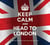 Keep Calm And Head To London