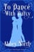 To Dance With Darcy: A Sweet "Pride & Prejudice" Variation