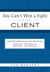 You Can't Win a Fight with Your Client - & 49 Other Rules for Providing Great Service