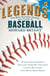 Legends: The Best Players, Games, and Teams in Baseball - World Series Heroics! Greatest Homerun Hitters! Classic Rivalries! And Much, Much More!