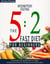 Intermittent Fasting: 5:2 Fast Diet For Beginners (Lose Weight, Stay Health And Live Longer. Includes Meal Plans For Fasting And Non-Fasting Days!)
