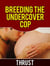 Breeding The Undercover Cop (Breeding, Impregnation and Anal Sex Erotica)