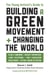 The Young Activist's Guide to Building a Green Movement and Changing the World - Plan a Campaign, Recruit Supporters, Lobby Politicians, Pass Legislation, Raise Money, Attract Media Attention
