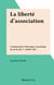 La liberté d'association - Commentaire théorique et pratique de la loi du 1er juillet 1901