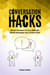 Conversation Hacks: Direct Answers To Any Difficult Social Question You Have Ever Had