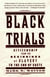 Black Trials - Citizenship from the Beginnings of Slavery to the End of Caste