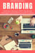 Branding: Starting a Business with Top Brand Strategies and Build Successful Product