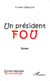 Un président fou - Roman