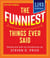 The Funniest Things Ever Said, New and Expanded